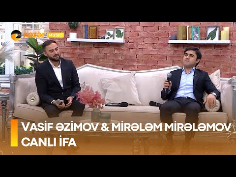 Vasif Əzimov & Mirələm Mirələmov - Canlı İfa