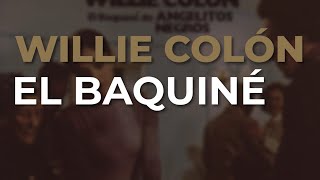 Willie Colón - El Baquiné (Audio Oficial)