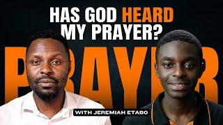 How to know if God has heard my prayer! with Jeremiah Etabo