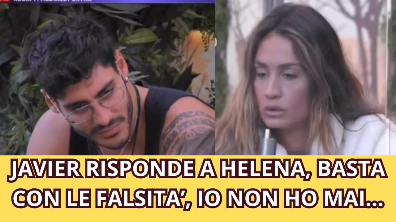 JAVIER RISPONDE A HELENA, BASTA CON LE FALSITA’, IO NON HO MAI...