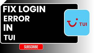 How to Fix TUI Login Error - Easy Step-by-Step Guide