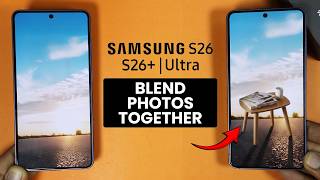 How to Blend Photos Together on Samsung Galaxy S26 / S26 Ultra - Combine Photos screenshot 2
