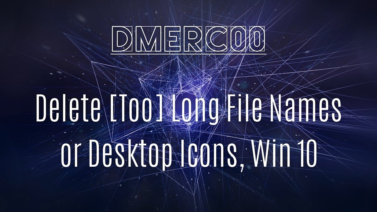 How To Delete Desktop Icons Or Files With TOO Long File Names Windows How To Delete Desktop Icons Or Files With TOO Long File Names Windows
