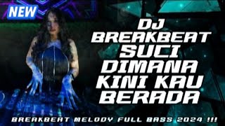 DJ BREAKBEAT NEW ‼️ SUCI DIMANA KINI KAU BERADA ‼️ MELODI FULL BASS 2024 VIRAL TIKTOK ‼️