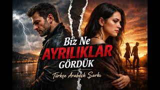 Biz Ne Ayrılıklar Gördük Turkish Arabesque Song