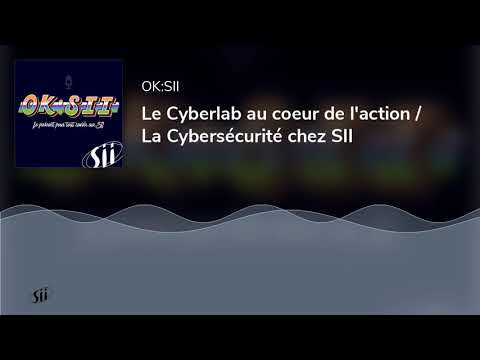 Le Cyberlab au coeur de l'action / La Cybersécurité chez SII