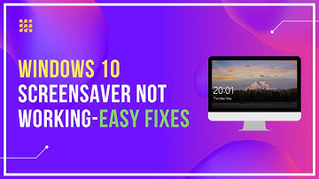 Windows 10 Screensaver Not Working – Easy Fixes