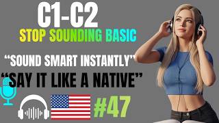Stop Sounding Basic! Upgrade Your English with Powerful Daily Phrases