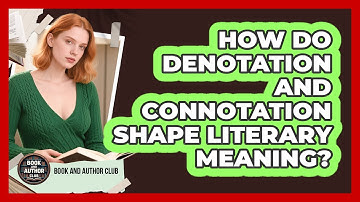How Do Denotation And Connotation Shape Literary Meaning?