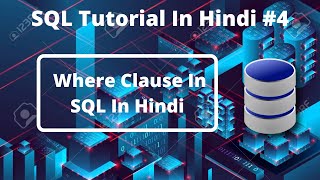 #4:- WHERE Clause In SQL In Hindi || SQL Tutorial For Beginners || Learn SQL