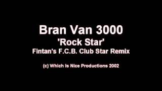 Bran Van 3000 - Rock Star (Fintan&#39;s F.C.B. Club Star Remix)