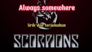 Scorpions ~ Always somewhere (lirik dan terjemahan)