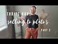 Thrift Haul | Selling to Plato's | Part 2
