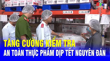 Tăng cường kiểm tra an toàn thực phẩm dịp Tết Nguyên đán | BTV - TRUYỀN HÌNH BÌNH DƯƠNG