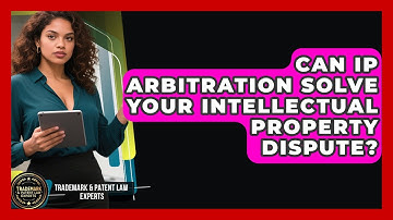 Can IP Arbitration Solve Your Intellectual Property Dispute? - Trademark and Patent Law Experts