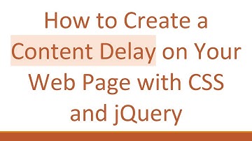 How to Create a Content Delay on Your Web Page with CSS and jQuery