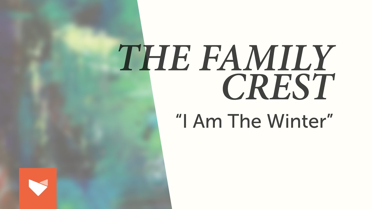 Watch The Family Crest - "I Am the Winter" on YouTube Watch The Family Crest - "I Am the Winter" on YouTube