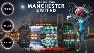WORK RELAX FOCUS SLEEP WITH MANCHESTER UNITED OLD TRAFFORD NOISE screenshot 2