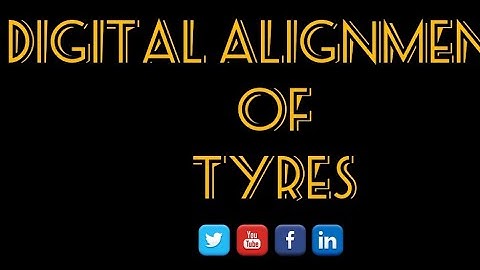 Digital Alignment of Tyres by: Shahid Shehzad Bajwa (SSB).
