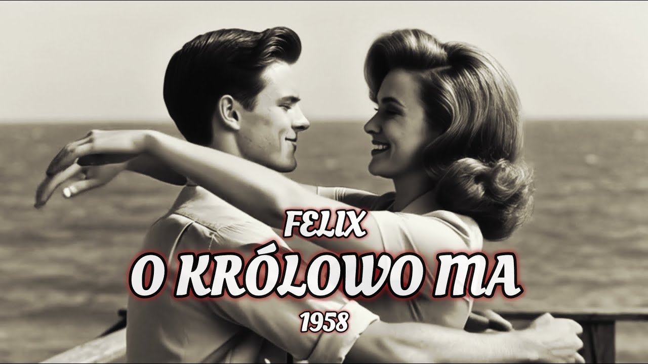 Felix - O Królowo ma 1958 (Cover Shakin Stevens) Polska wersja
