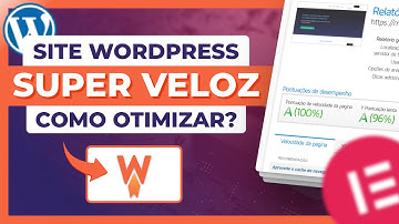 Como deixar seu site WordPress SUPER RÁPIDO - Nota A no GTMetrix