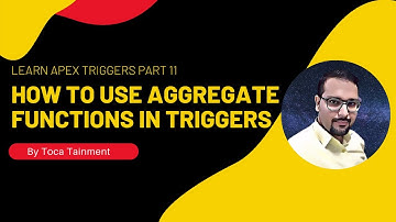Learn Apex Triggers Part 11 | Use Aggregate Functions In Trigger |