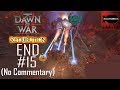 WH40K: DoW2: Retribution: SM Campaign Playthrough Part 15 FINAL (Pit of Maledictus, No Commentary)