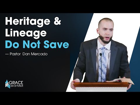 Heritage & Lineage Do Not Save - John 8: 44-49 - Pastor Dan Mercado
