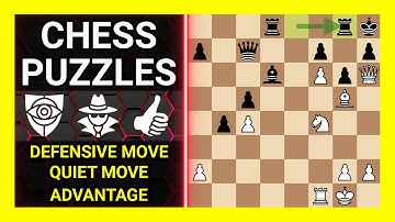 Chess Puzzles to Practice. Themes: Defensive move, Quiet move, Advantage. Learn Chess