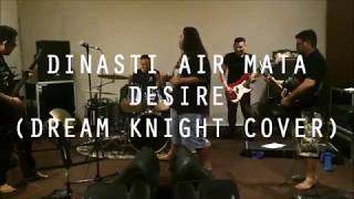 Dinasti Air Mata (cover Desire) - Dream Knight