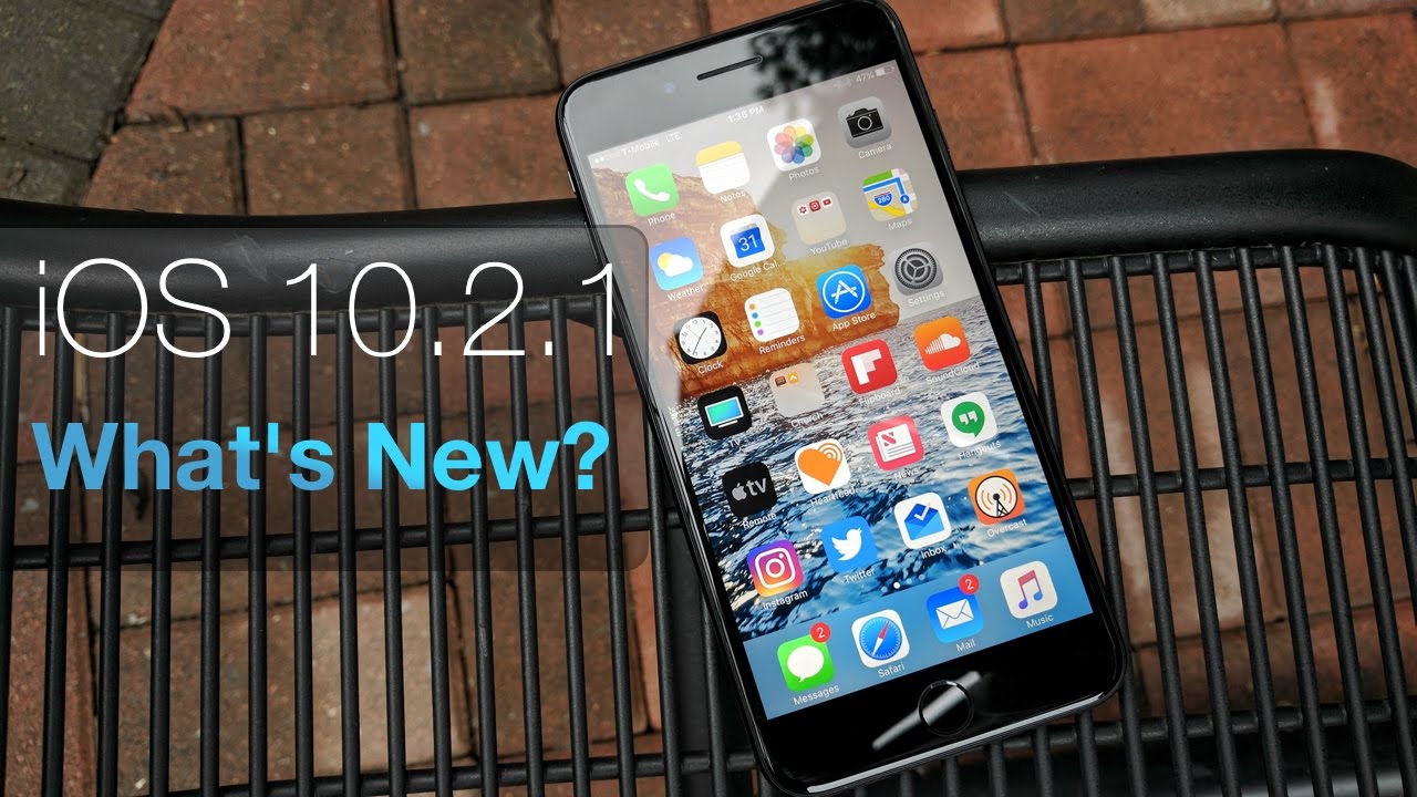 iOS 10.2.1 is Out! What's New? YouTube