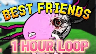 Best Friends by @OR3O_xd 1 HOUR LOOP