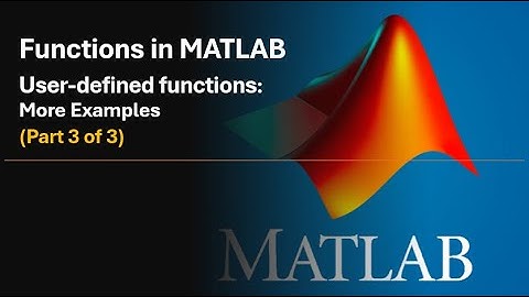 User-Defined Functions in MATLAB: More Examples