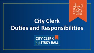 Iowa League of Cities Q1 Study Hall: Clerk Role & Responsibilites