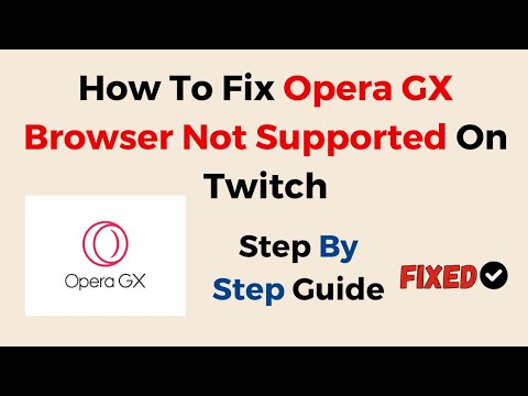 How To Fix Opera GX Browser Not Supported On Twitch