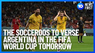 Socceroos To Give It Their 100 Against Argentina | 10 News First