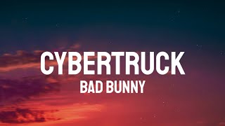 Bad Bunny - CYBERTRUCK (Letra/Lyrics)