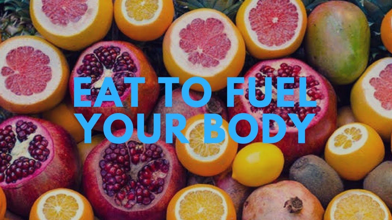 Eat To Fuel Your Body YouTube