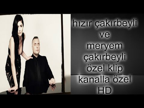 Hızır Çakırbeyli ve Meryem Çakırbeyli özel klip KANALLA ÖZEL HD