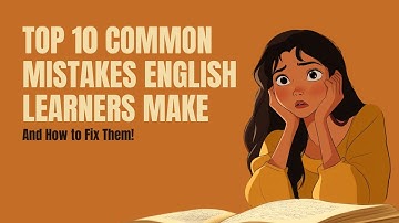 Top 10 Common Mistakes English Learners Make – And How to Fix Them!