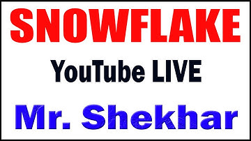 SNOWFLAKE tutorials  by Mr. Shekhar Sir