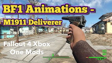 BF1 Animations - M1911 Deliverer Fallout 4 Xbox One Mods