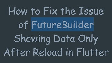 How to Fix the Issue of FutureBuilder Showing Data Only After Reload in Flutter