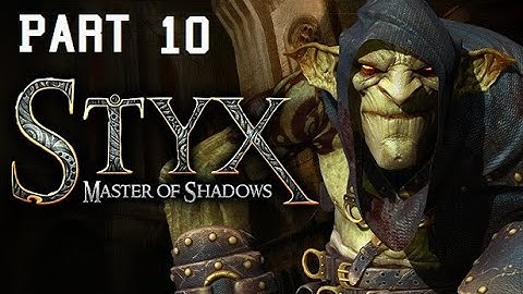 Styx: Master of Shadows Part 10 - No commentary