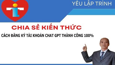 Hướng dẫn cách đăng ký tài khoản ChatGPT/OpenAI tại Việt Nam chi tiết nhất |Yêu lập trình