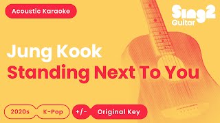 Standing Next To You - Jung Kook (Acoustic Karaoke)