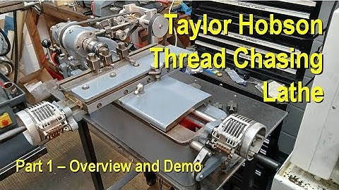 Taylor Hobson Thread Chasing Lathe Part 1