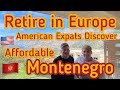 Retire in Europe American Expats Discover Affordable Montenegro, Where to Retire & Living Cost 2021