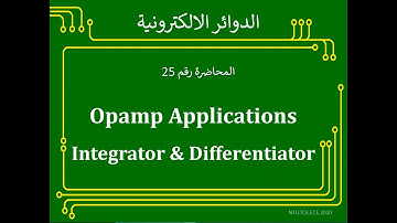 LECTURE #25: Opamp Integrator & Differentiator