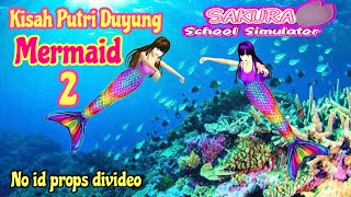 LEGENDA SANG PUTRI DUYUNG MERMAID PART 2 DRAMA SAKURA SCHOOL SIMULATOR SSS